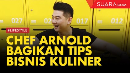 Chef Arnold Bagikan Tips Biar Bisnis Kuliner Nggak Tergerus Zaman