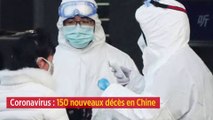 Coronavirus : 150 nouveaux décès en Chine