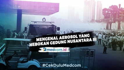 Mengenal Aerosol yang Hebohkan Gedung Nusantara III