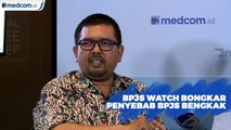 BPJS Watch Bongkar Penyebab BPJS Bengkak