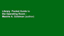 Library  Pocket Guide to the Operating Room - Maxine A. Goldman (author)