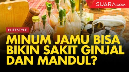 Minum Jamu Bisa Bikin Sakit Ginjal dan Mandul, Mitos atau Fakta?