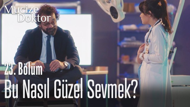 Bu nasıl güzel sevmek? - Mucize Doktor 23. Bölüm