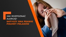 Flesz - Jak rozpoznać alergię? Dotyczy ona prawie połowy Polaków