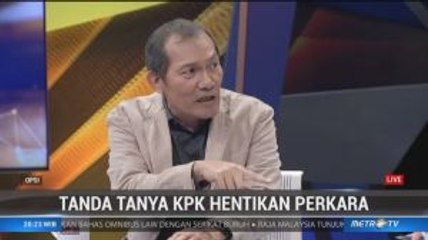 OPSI - Tanda Tanya KPK Hentikan Perkara (2)