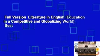 Full Version  Literature in English (Education in a Competitive and Globalizing World)  Best