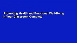 Promoting Health and Emotional Well-Being in Your Classroom Complete