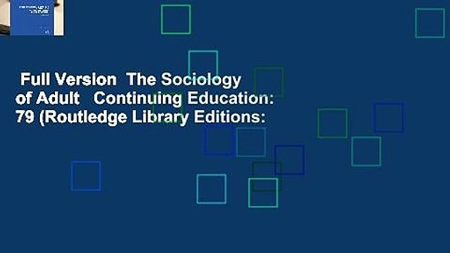 Full Version The Sociology of Adult Continuing Education: 79 (Routledge Library Editions: