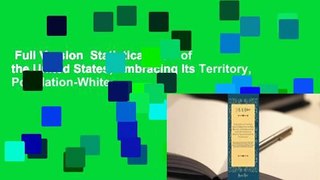 Full Version  Statistical View of the United States, Embracing Its Territory, Population-White,