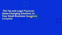 The Tax and Legal Playbook: Game-Changing Solutions for Your Small Business Questions Complete