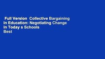 Full Version  Collective Bargaining in Education: Negotiating Change in Today s Schools  Best