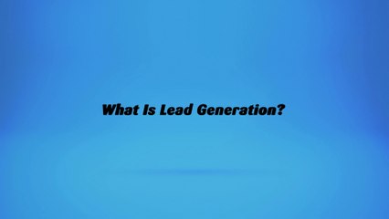 What Is Lead Generation?