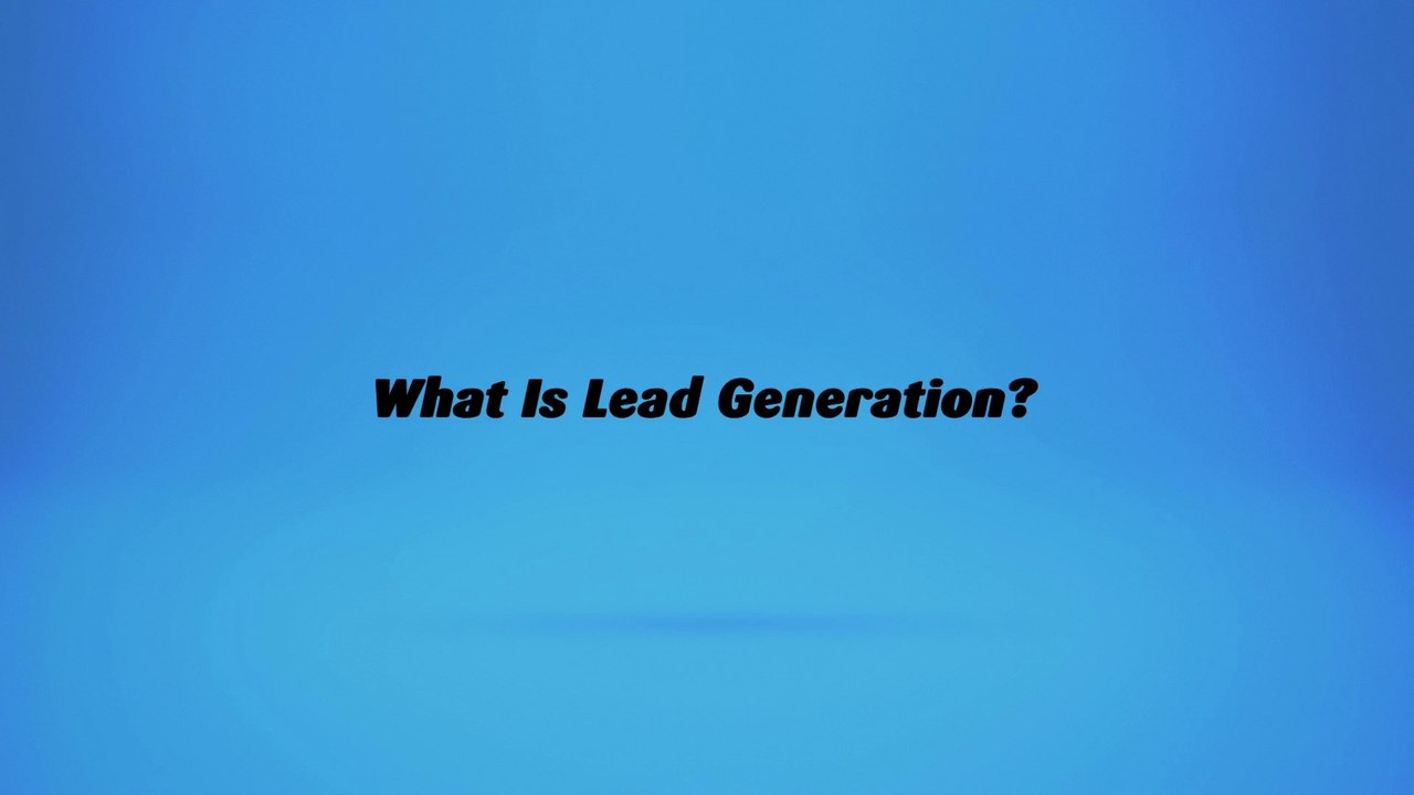 What Is Lead Generation?