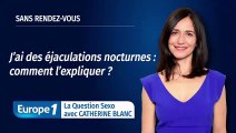 LA QUESTION SEXO - J'ai des éjaculations nocturnes, pourquoi ?