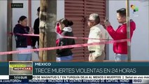 Registran 13 muertes por hechos violentos en México