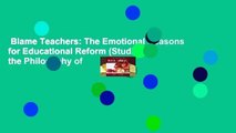 Blame Teachers: The Emotional Reasons for Educational Reform (Studies in the Philosophy of