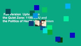 Full Version  Upheaval in the Quiet Zone: 1199/SEIU and the Politics of Healthcare Unionism