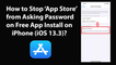 How to Stop App Store from Asking Password on Free App Install on iPhone (iOS 13.3)?