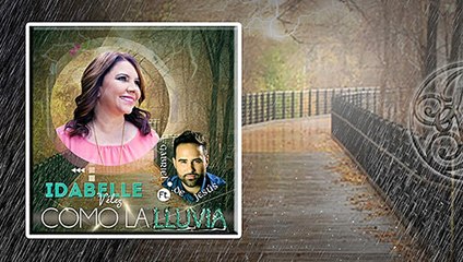 COMO LA LLUVIA - Idabelle Vélez Feat. Gabriel De Jesús (Video Letras)