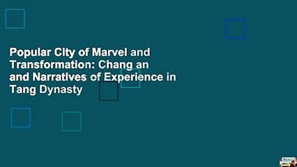 Popular City of Marvel and Transformation: Chang an and Narratives of Experience in Tang Dynasty