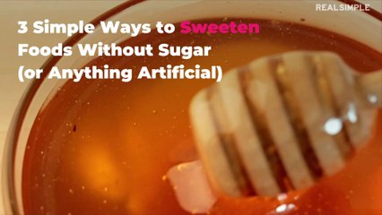 3 Simple Ways to Sweeten Foods Without Sugar (or Anything Artificial)