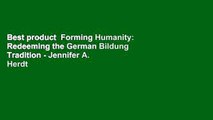 Best product  Forming Humanity: Redeeming the German Bildung Tradition - Jennifer A. Herdt