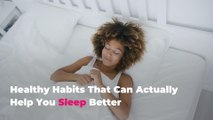 Healthy Habits That Can Actually Help You Sleep Better