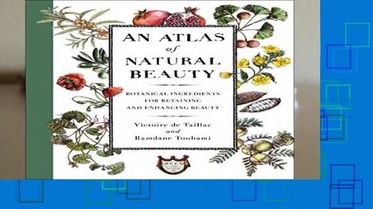 Full E-book  An Atlas of Natural Beauty: Botanical Ingredients for Retaining and Enhancing