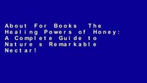 About For Books  The Healing Powers of Honey: A Complete Guide to Nature s Remarkable Nectar!