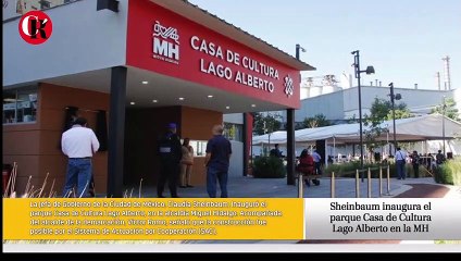 Sheinbaum inaugura el parque Casa de Cultura Lago Alberto en la MH