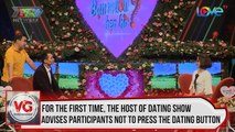 For the first time, the host of dating show advises participants not to press the dating button