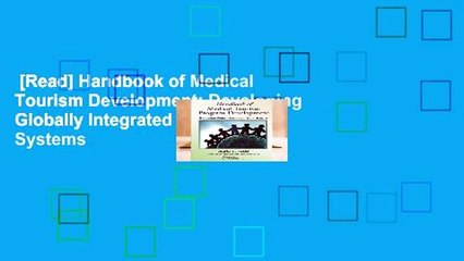 [Read] Handbook of Medical Tourism Development: Developing Globally Integrated Health Systems