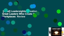 [Read] Leadersights: Creating Great Leaders Who Create Great Workplaces  Review