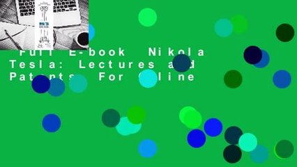 Full E-book  Nikola Tesla: Lectures and Patents  For Online