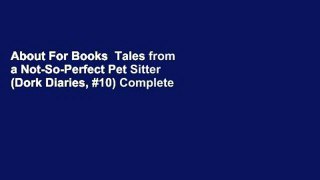 About For Books  Tales from a Not-So-Perfect Pet Sitter (Dork Diaries, #10) Complete