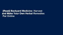 [Read] Backyard Medicine: Harvest and Make Your Own Herbal Remedies  For Online
