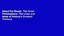 About For Books  The Great Philosophers: The Lives and Ideas of History's Greatest Thinkers