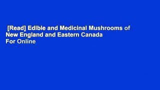 [Read] Edible and Medicinal Mushrooms of New England and Eastern Canada  For Online