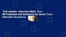 Full version  Interview Math: Over 50 Problems and Solutions for Quant Case Interview Questions