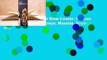 [Read] The New Indian Slow Cooker: Recipes for Curries, Dals, Chutneys, Masalas, Biryani, and