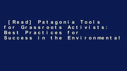 [Read] Patagonia Tools for Grassroots Activists: Best Practices for Success in the Environmental