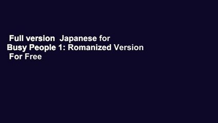 Full version  Japanese for Busy People 1: Romanized Version  For Free