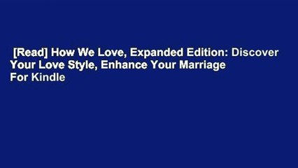[Read] How We Love, Expanded Edition: Discover Your Love Style, Enhance Your Marriage  For Kindle
