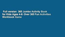 Full version  365 Jumbo Activity Book for Kids Ages 4-8: Over 365 Fun Activities Workbook Game