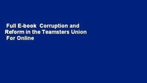 Full E-book  Corruption and Reform in the Teamsters Union  For Online