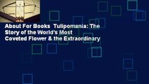 About For Books  Tulipomania: The Story of the World's Most Coveted Flower & the Extraordinary