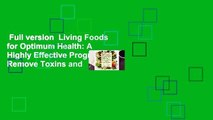 Full version  Living Foods for Optimum Health: A Highly Effective Program to Remove Toxins and