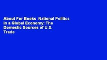 About For Books  National Politics in a Global Economy: The Domestic Sources of U.S. Trade Policy