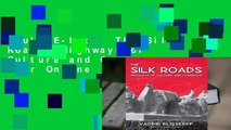Full E-book  The Silk Roads: Highways of Culture and Commerce  For Online