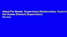 About For Books  Supervisory Relationships: Exploring the Human Element (Supervision)  Review